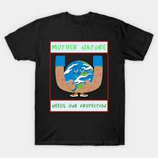 Mother Nature needs Our Protection T-Shirt